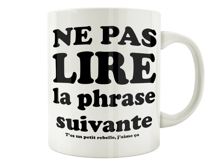 Mug Fun - Ne pas lire la phrase suivante rebelle - Artist Deluxe