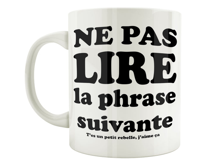 Mug Fun - Ne pas lire la phrase suivante rebelle - Artist Deluxe