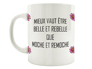 Mug Fun - Mieux vaut être belle et rebelle que moche et remoche - Artist Deluxe