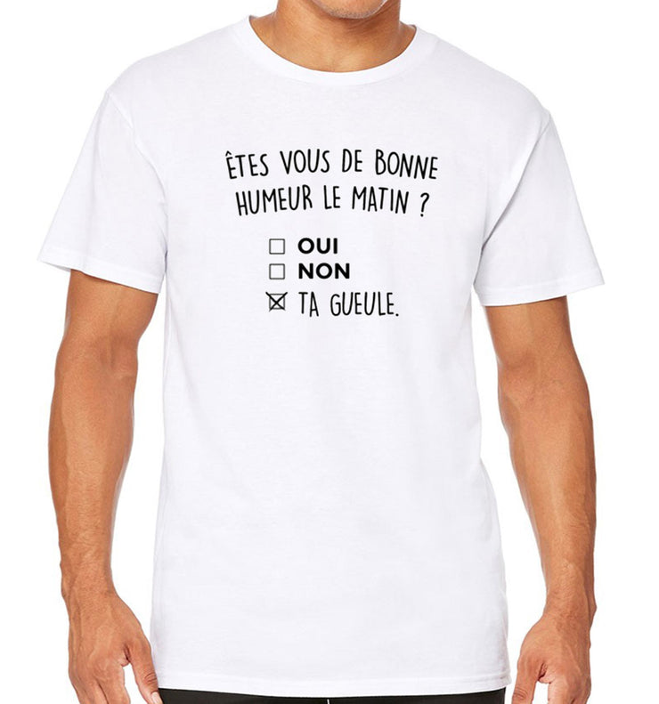 T-Shirt Fun - Etes vous de bonne humeur le matin ? - Artist Deluxe