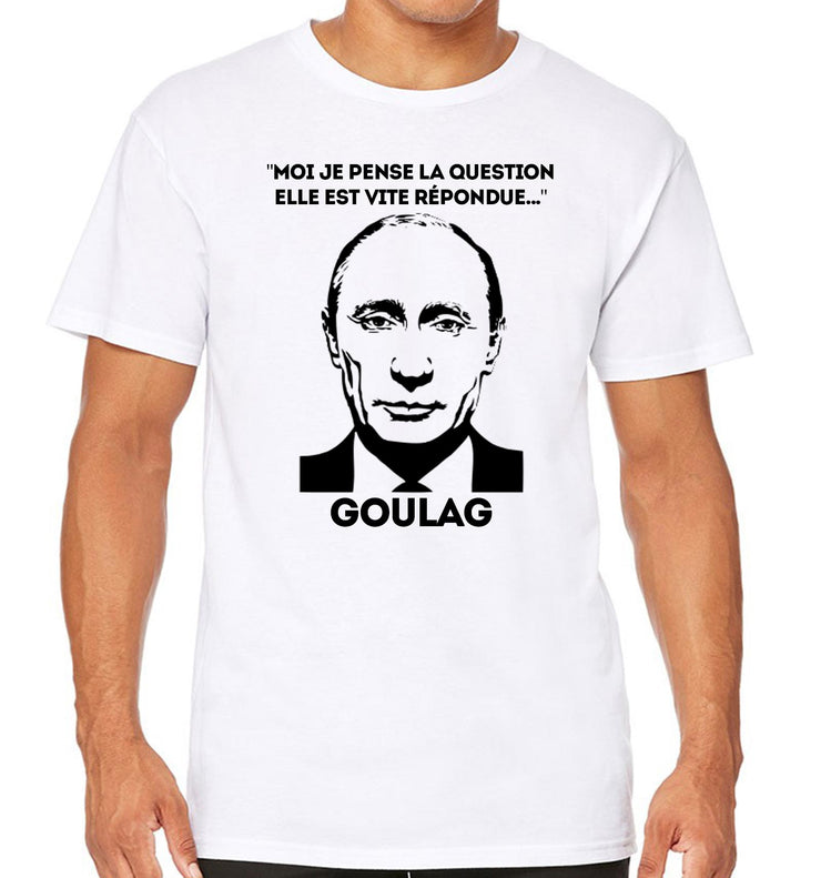 T-Shirt Fun Poutine - Moi je pense la question elle est vite répondue - Goulag - Artist Deluxe