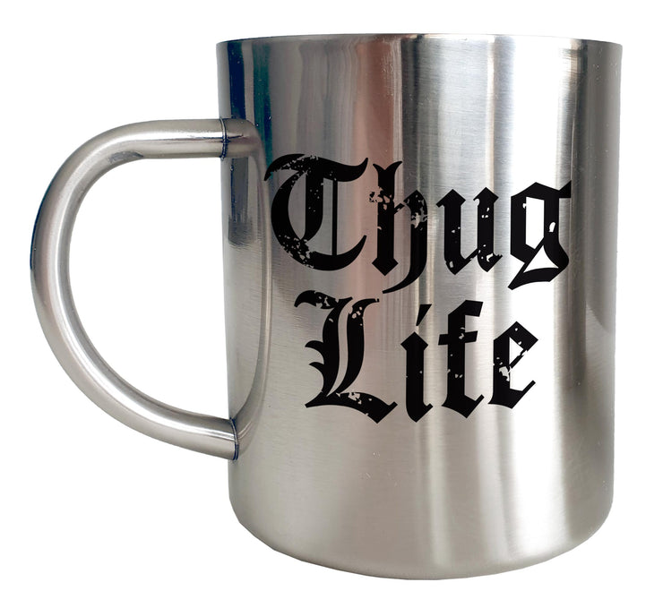 Mug Inox chrome Metal - THUG LIFE - Artist Deluxe